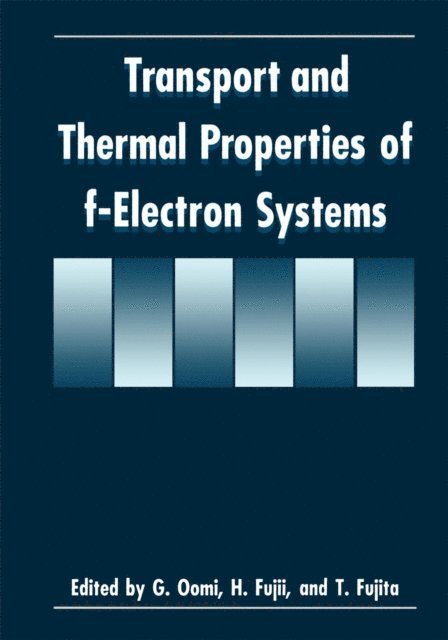G. Oomi, T. Fujita, H. Fujii - Transport and Thermal Properties of f-Electron Systems, E-bok