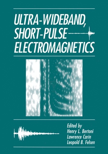 L.B. Felsen, L. Carin, H.L. Bertoni - Ultra-Wideband, Short-Pulse Electromagnetics, E-bok