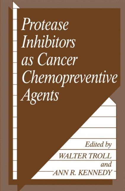 W. Troll, A.R. Kennedy - Protease Inhibitors as Cancer Chemopreventive Agents, E-bok