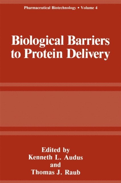 Thomas L. Raub, Kenneth L. Andus - Biological Barriers to Protein Delivery, E-bok