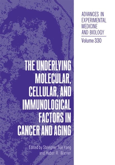 Stringer Sue Yang - Underlying Molecular, Cellular and Immunological Factors in Cancer and Aging, E-bok
