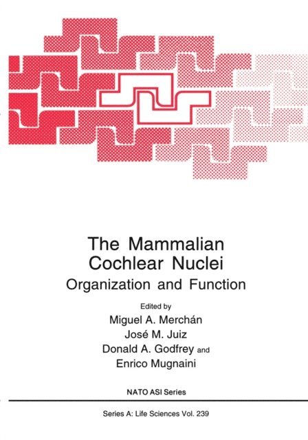 Enrico Mugnaini, Donald A. Godfrey, Jose M. Juiz, Miguel A. Merchan - Mammalian Cochlear Nuclei, E-bok
