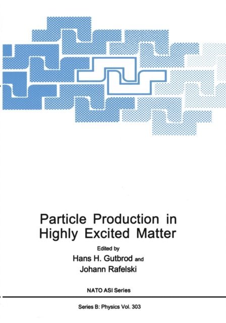 Johann Rafelski, Hans H. Gutbrod - Particle Production in Highly Excited Matter, E-bok