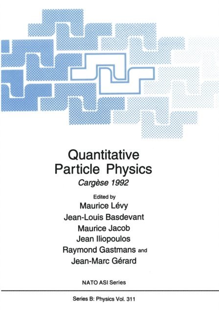Jean-Marc Gerard, Raymond Gastmans, Jean Iliopoulos, Maurice Jacob, Jean-Louis Basdevant, Maurice Levy - Quantitative Particle Physics, E-bok