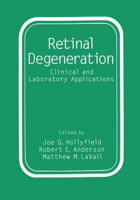 Matthew M. LaVail, Joe G. Hollyfield, Robert E. Anderson - Retinal Degeneration, E-bok