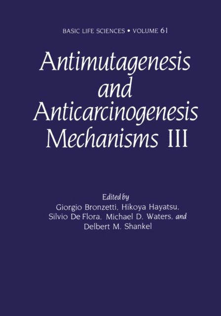 Delbert M. Shankel, Michael D. Waters, Silvio De Flora, Hikoya Hayatsu, Giorgio Bronzetti - Antimutagenesis and Anticarcinogenesis Mechanisms III, E-bok
