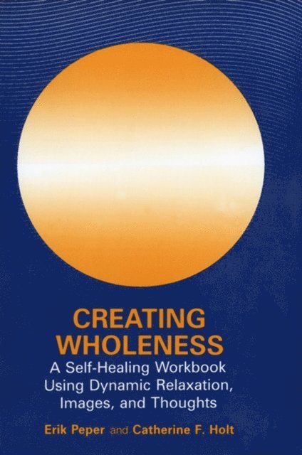 Catherine F. Holt, Erik Peper - Creating Wholeness, E-bok
