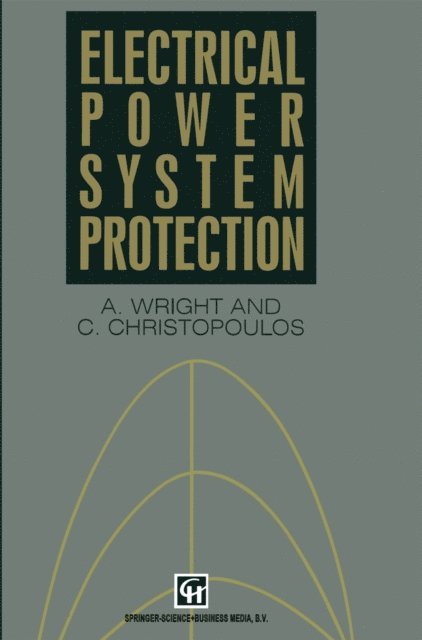 C. Christopoulos, A. Wright - Electrical Power System Protection, E-bok