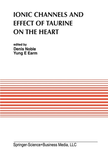 Yung E Earm, Denis Noble - Ionic Channels and Effect of Taurine on the Heart, E-bok