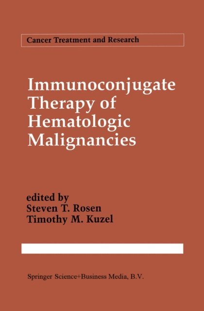 Timothy M. Kuzel, Steven T. Rosen - Immunoconjugate Therapy of Hematologic Malignancies, E-bok. Tillgänglighet: Lägg i varukorg