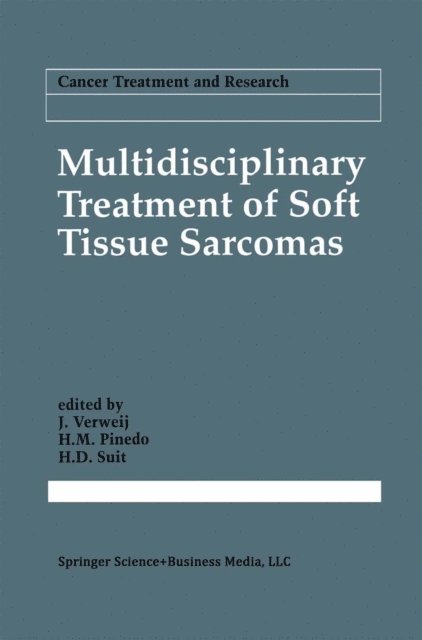 H.D. Suit, H.M. Pinedo, J. Verweij - Multidisciplinary Treatment of Soft Tissue Sarcomas, E-bok