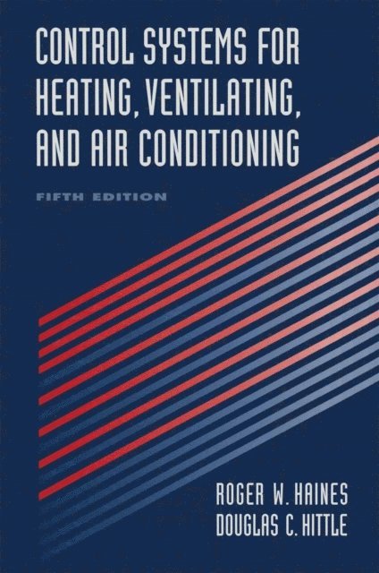 Douglas C. Hittle, Roger W. Haines - Control Systems for Heating, Ventilating, and Air Conditioning, E-bok. Tillgänglighet: Lägg i varukorg