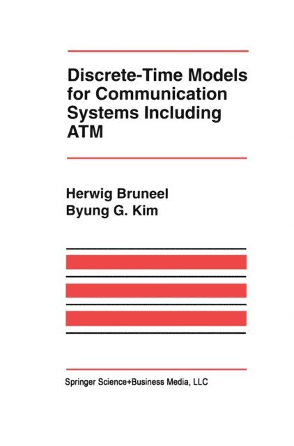 Byung G. Kim, Herwig Bruneel - Discrete-Time Models for Communication Systems Including ATM, E-bok