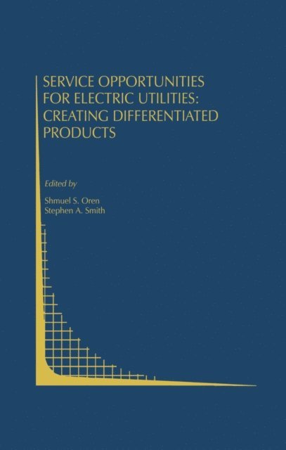 Stephen A. Smith, Shmuel S. Oren - Service Opportunities for Electric Utilities: Creating Differentiated Products, E-bok