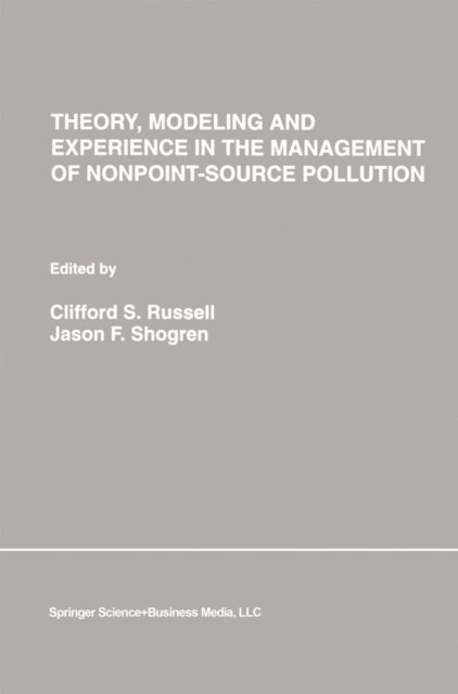 Jason F. Shogren, Clifford S. Russell - Theory, Modeling and Experience in the Management of Nonpoint-Source Pollution, E-bok