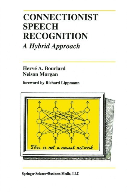 Nelson Morgan, Herve A. Bourlard - Connectionist Speech Recognition, E-bok