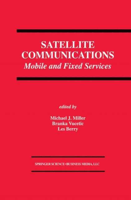 Les Berry, Branka Vucetic, Michael J. Miller - Satellite Communications, E-bok
