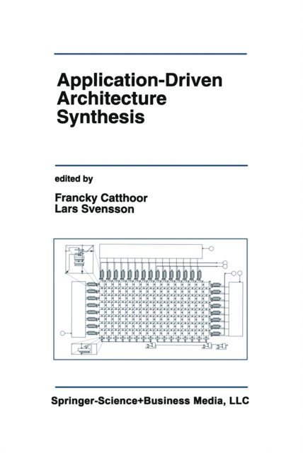Lars-Gunnar Svensson, Francky Catthoor - Application-Driven Architecture Synthesis, E-bok