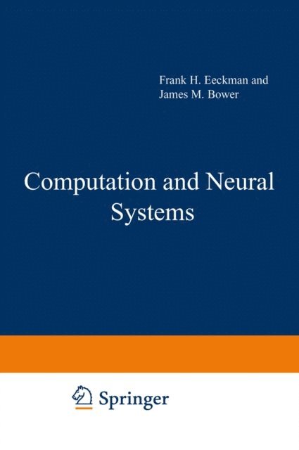 James M. Bower, Frank H. Eeckman - Computation and Neural Systems, E-bok