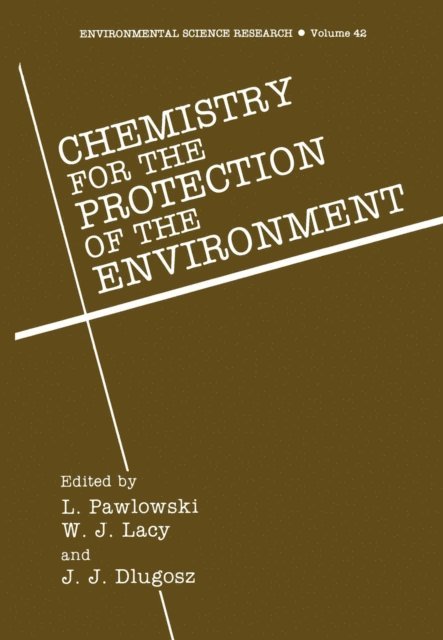 J.J. Dlugosz, William J. Lacy, Lucjan Pawlowski - Chemistry for the Protection of the Environment, E-bok