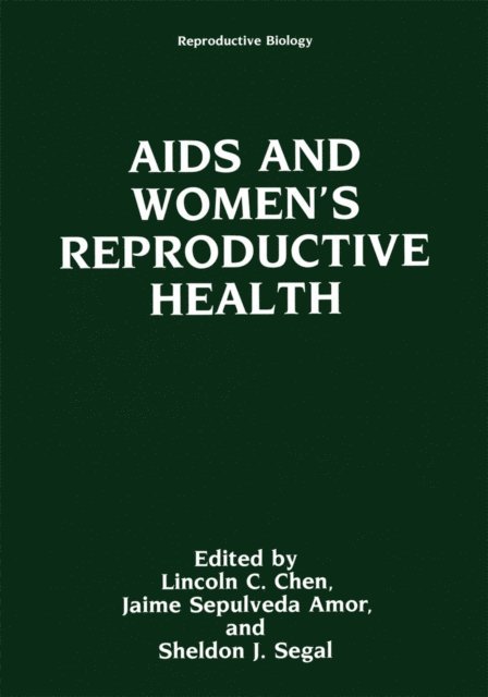 Sheldon J. Segal, Jaime Sepulveda Amor, Lincoln C. Chen - AIDS and Women's Reproductive Health, E-bok
