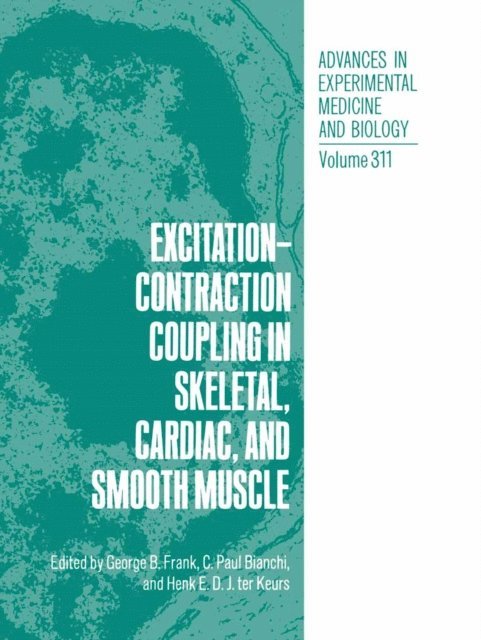 Henk Keurs, C. Paul Bianchi, George B. Frank - Excitation-Contraction Coupling in Skeletal, Cardiac, and Smooth Muscle, E-bok