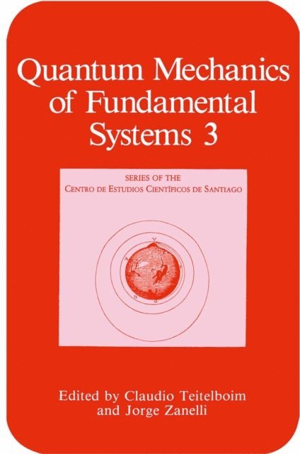 Jorge Zanelli, Claudio Teitelboim - Quantum Mechanics of Fundamental Systems, E-bok