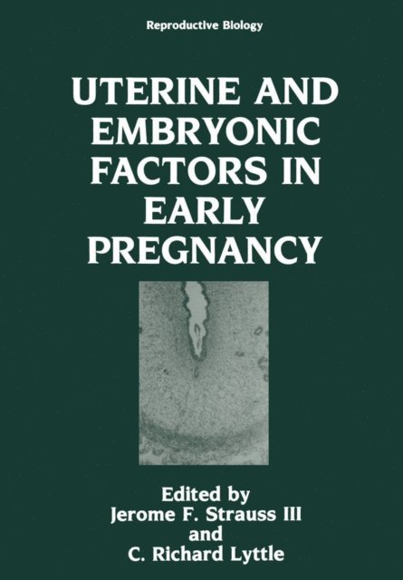 C.Richard Lyttle, Jerome F. Strauss III - Uterine and Embryonic Factors in Early Pregnancy, E-bok