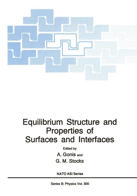G.M. Stocks, A. Gonis - Equilibrium Structure and Properties of Surfaces and Interfaces, E-bok
