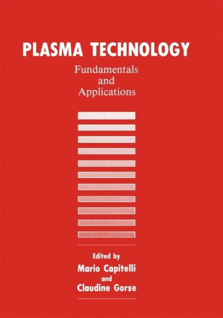 C. Gorse, M. Capitelli - Plasma Technology, E-bok