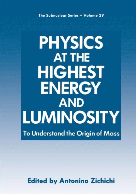 Antonino Zichichi - Physics at the Highest Energy and Luminosity, E-bok