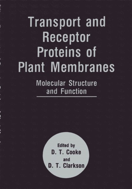 D.T. Cooke, D.T. Clarkson - Transport and Receptor Proteins of Plant Membranes, E-bok