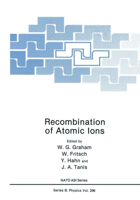 J.A. Tanis, Y. Hahn, W. Fritsch, W.G. Graham - Recombination of Atomic Ions, E-bok