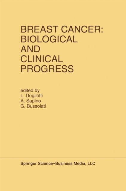 G. Bussolati, A. Sapino, L. Dogliotti - Breast Cancer: Biological and Clinical Progress, E-bok