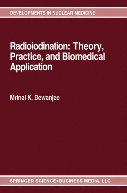 Mrinal K. Dewanjee - Radioiodination: Theory, Practice, and Biomedical Applications, E-bok