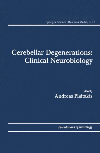 Andreas Plaitakis - Cerebellar Degenerations: Clinical Neurobiology, E-bok