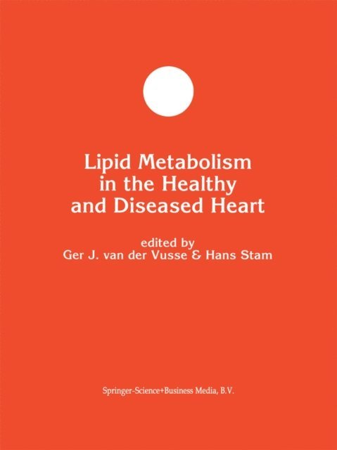 Hans Stam, Ger J. van der Vusse - Lipid Metabolism in the Healthy and Disease Heart, E-bok