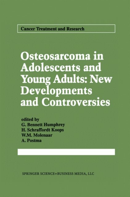 A. Postma, W.M. Molenaar, H. Schraffordt Koops, G. Bennett Humphrey - Osteosarcoma in Adolescents and Young Adults: New Developments and Controversies, E-bok