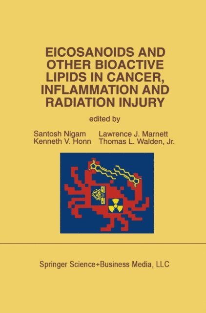 Thomas Walden Jr., Lawrence J. Marnett, Kenneth V. Honn, Santosh Nigam - Eicosanoids and Other Bioactive Lipids in Cancer, Inflammation and Radiation Injury, E-bok
