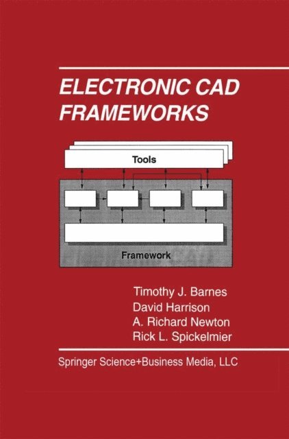 Rick L. Spickelmier, A. Richard Newton, David Harrison, Timothy J. Barnes - Electronic CAD Frameworks, E-bok