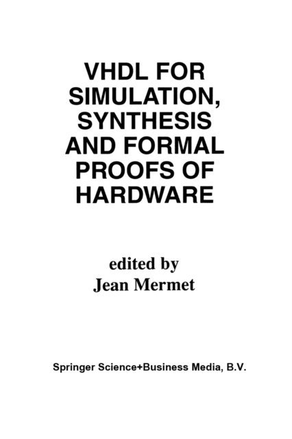 Jean Mermet - VHDL for Simulation, Synthesis and Formal Proofs of Hardware, E-bok