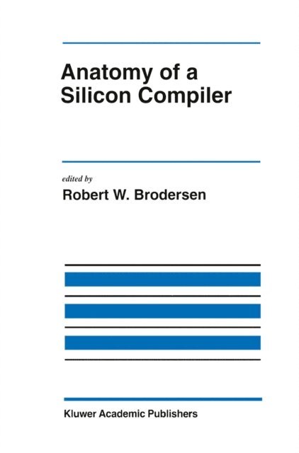 Robert W. Brodersen - Anatomy of a Silicon Compiler, E-bok