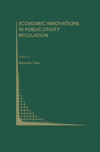 Michael A. Crew - Economic Innovations in Public Utility Regulation, E-bok