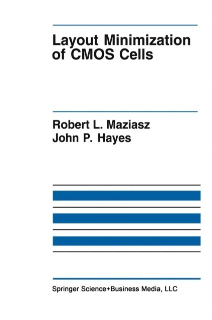 John P. Hayes, Robert L. Maziasz - Layout Minimization of CMOS Cells, E-bok