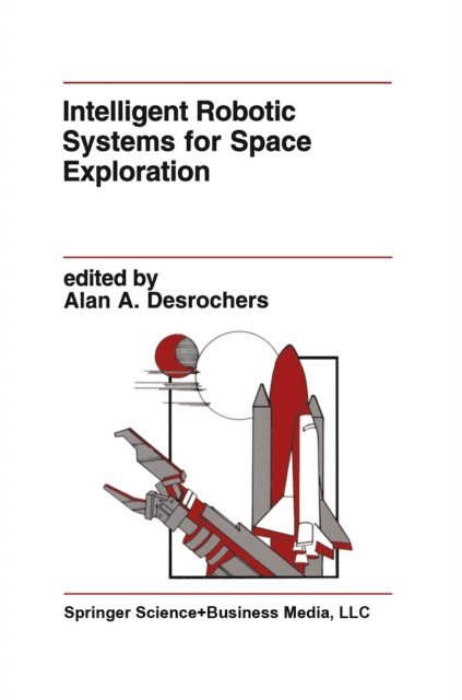Alan A. Desrochers - Intelligent Robotic Systems for Space Exploration, E-bok