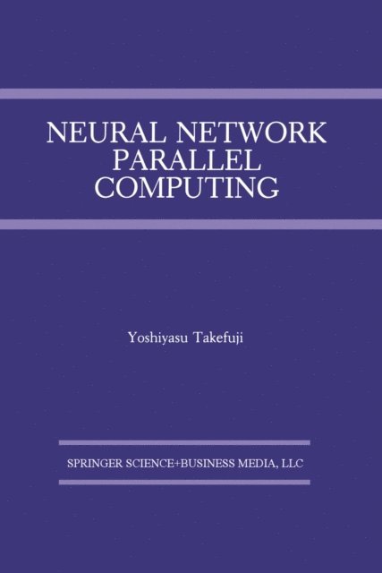 Yoshiyasu Takefuji - Neural Network Parallel Computing, E-bok