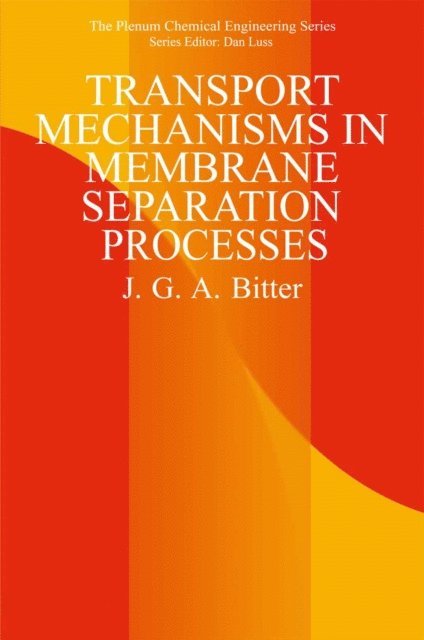J.G.A. Bitter - Transport Mechanisms in Membrane Separation Processes, E-bok