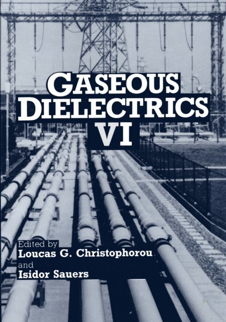 I. Sauers, Loucas G. Christophorou - Gaseous Dielectrics VI, E-bok