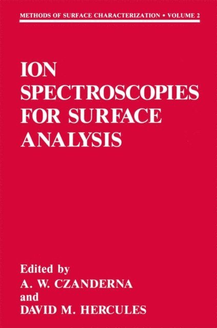 David M. Hercules, Alvin W. Czanderna - Ion Spectroscopies for Surface Analysis, E-bok
