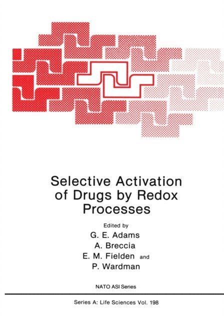 P. Wardman, E.M. Fielden, A. Breccia, G.E. Adams - Selective Activation of Drugs by Redox Processes, E-bok